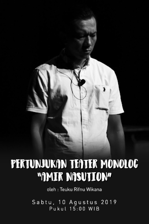 Pertunjukan Teater Monolog “Amir Nasution” oleh Teuku Rifnu Wikana