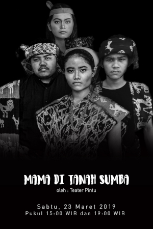 Mama di Tanah Sumba oleh Teater Pintu.