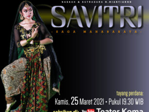 FESTIVAL 44 TEATER KOMA SUGUHKAN SAGA MAHABARATA DALAM LAKON “SAVITRI”
