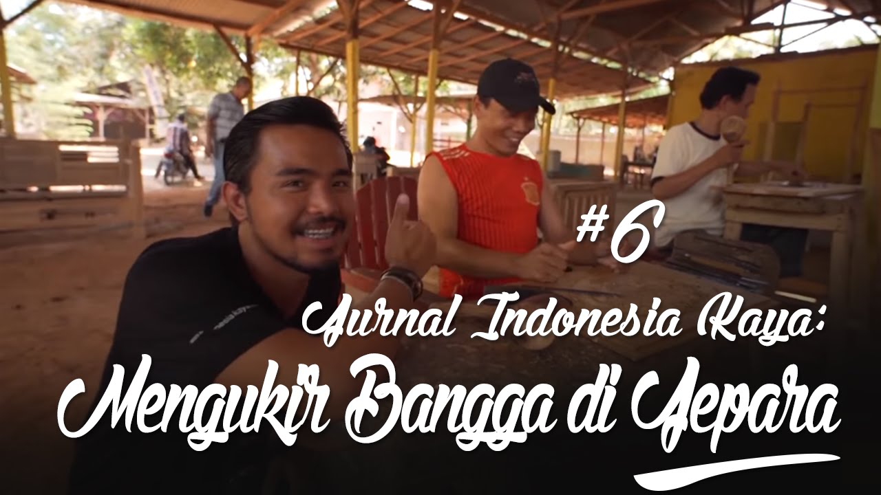 Jurnal Indonesia Kaya #6: Mengukir Bangga di Jepara