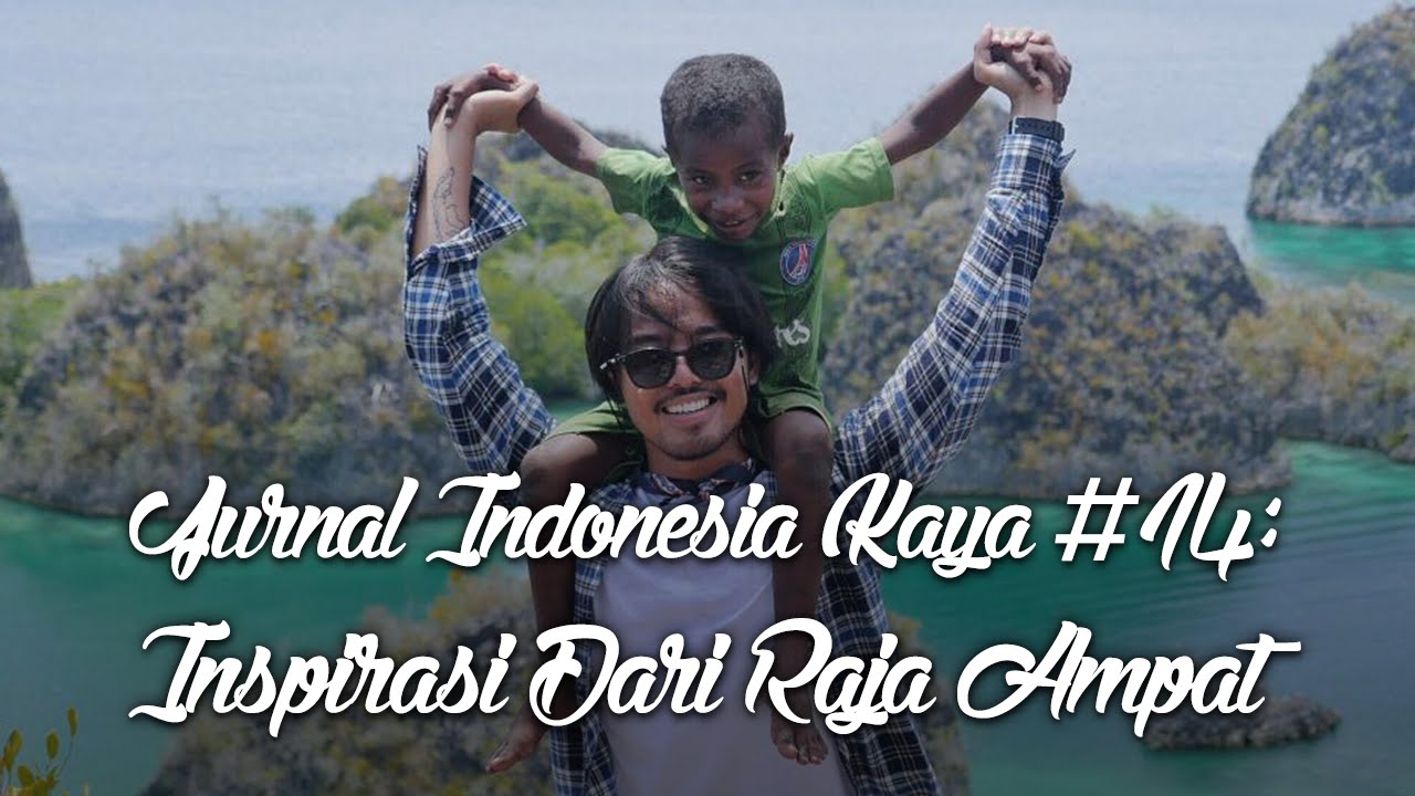 Jurnal Indonesia Kaya #14: Inspirasi dari Raja Ampat