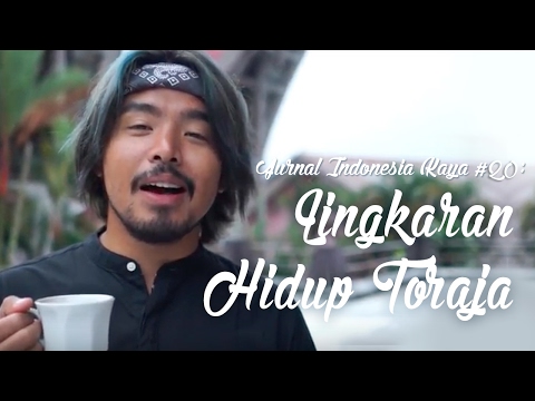 Jurnal Indonesia Kaya #20: Lingkar Hidup Toraja