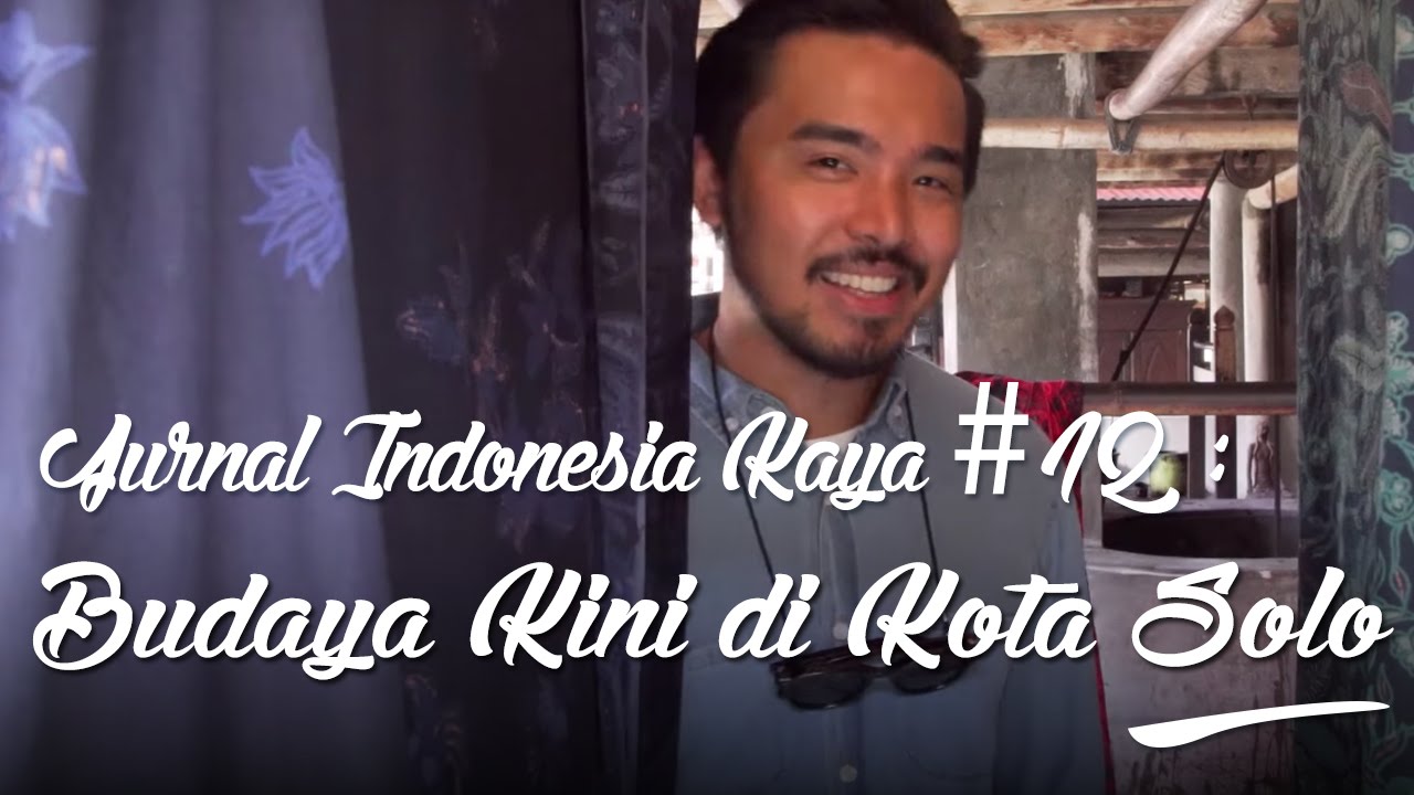 Jurnal Indonesia Kaya #12: Budaya Kini di Kota Solo