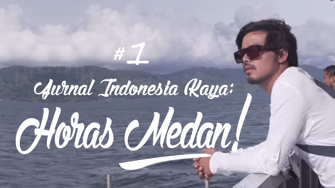 Jurnal Indonesia Kaya #1: Horas Medan!