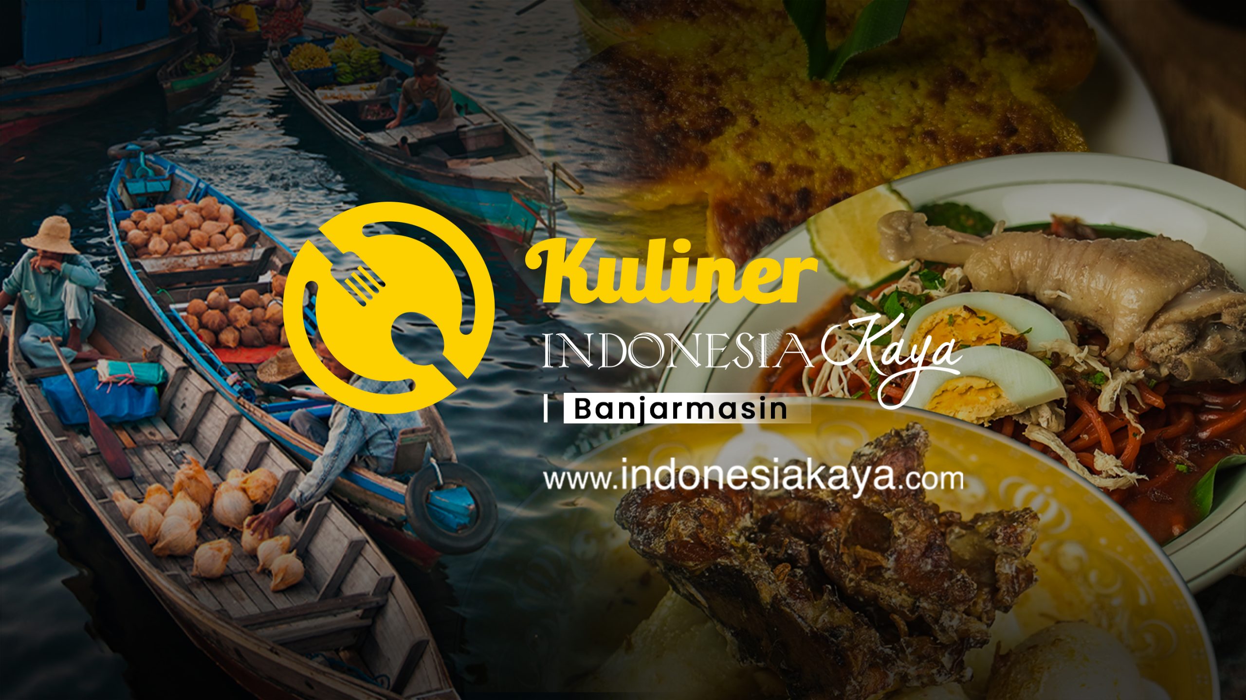 Kuliner Indonesia Kaya: Mengarungi Makanan Tradisional di Kota Seribu Sungai Banjarmasin