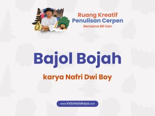 Bajol Bojah, Cerpen Nafri Dwi Boy