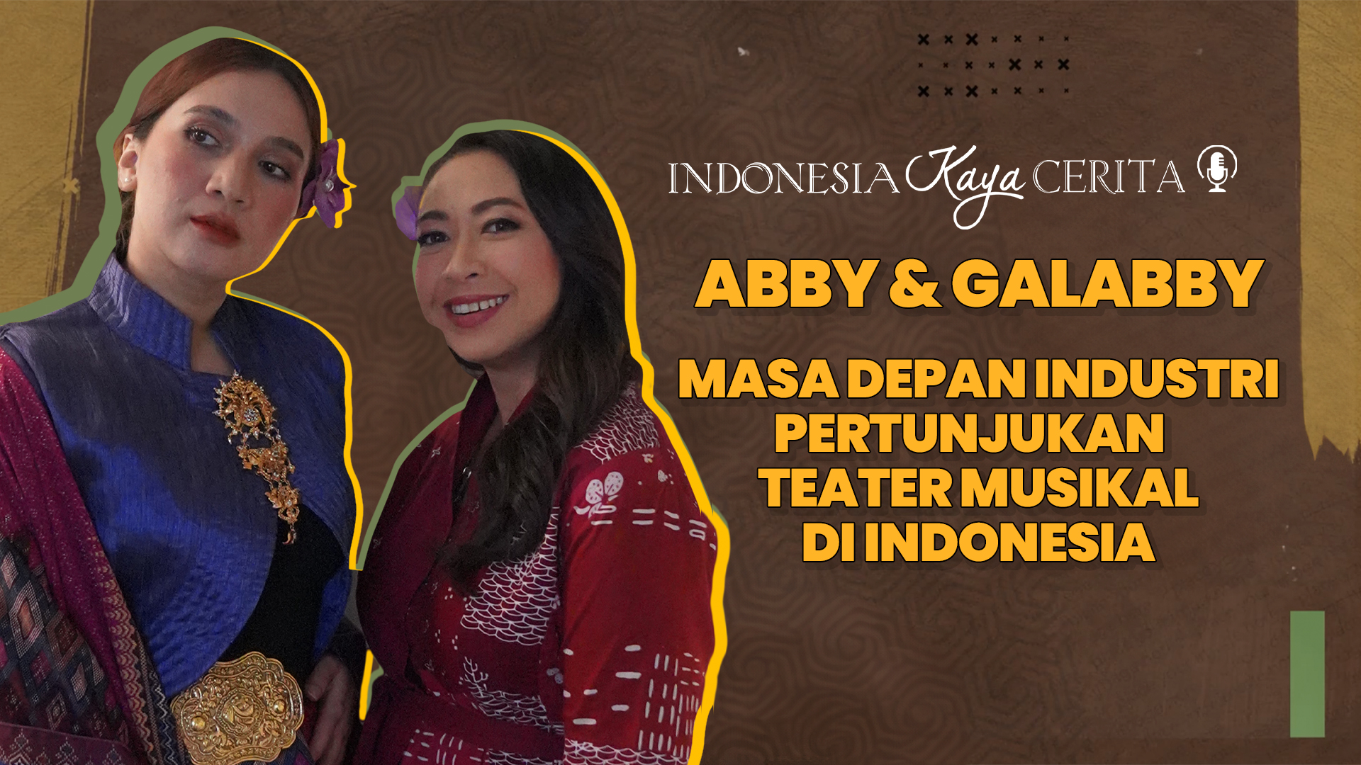 Indonesia Kaya Cerita: Di Balik Layar Dunia Musikal dan Teater Bersama Andrea & Galabby
