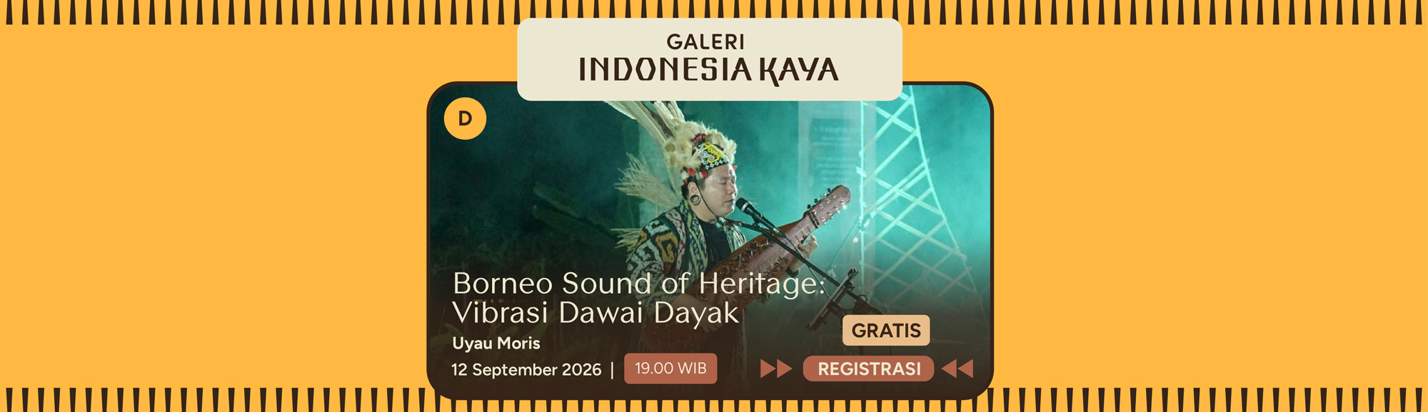 Borneo Sound of Heritage: Vibrasi Dawai Dayak oleh Uyau Moris – 19.00
